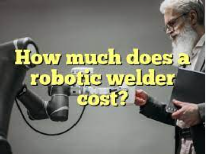 What does a robotic welder cost